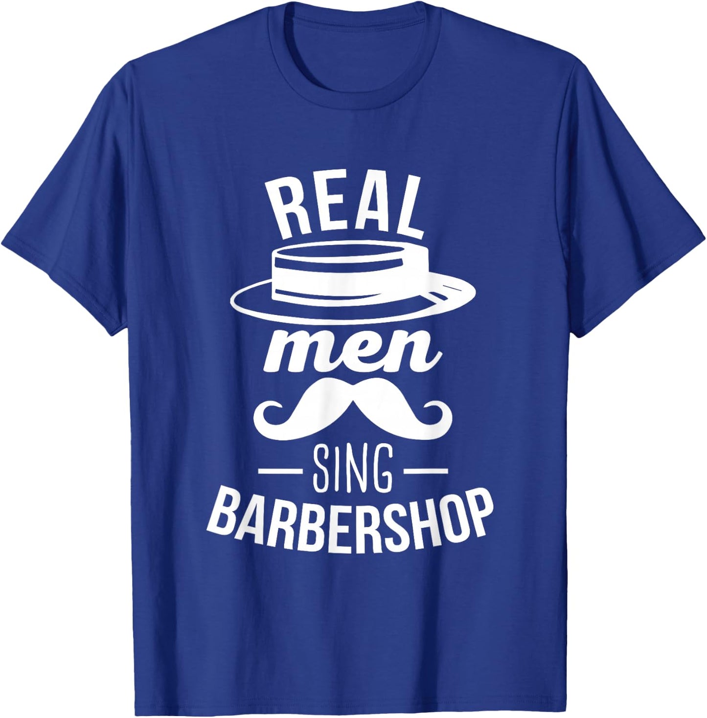 Barbershop Quartet Real Men Sing Barbershop Group T-Shirt - T-Shirt | Royal