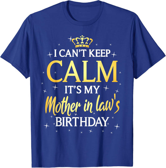 I Can't Keep Calm It's My Mother in law Birthday Gift Bday T-Shirt - T-Shirt | Royal