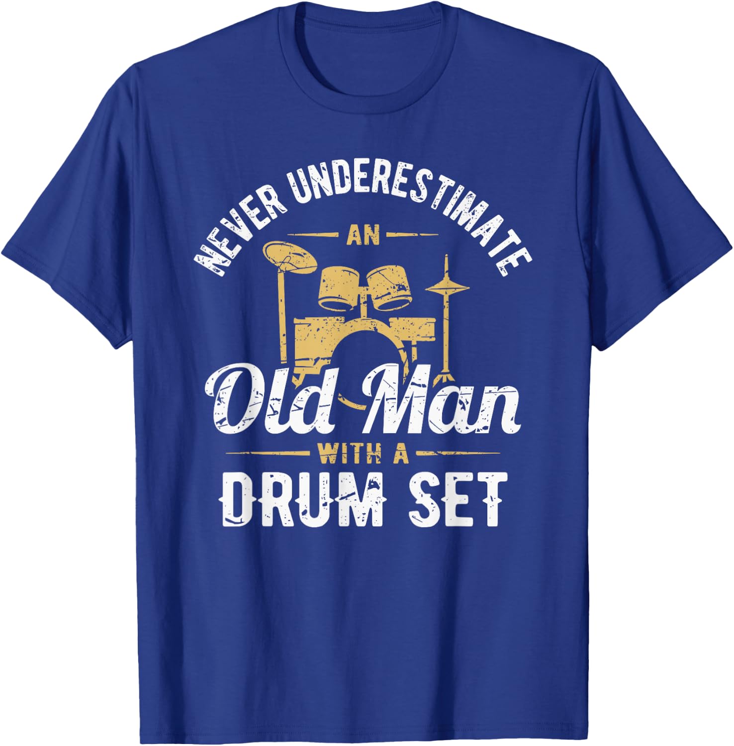 Never Underestimate An Old Man With A Drum Set Drummer T-Shirt - T-Shirt | Royal