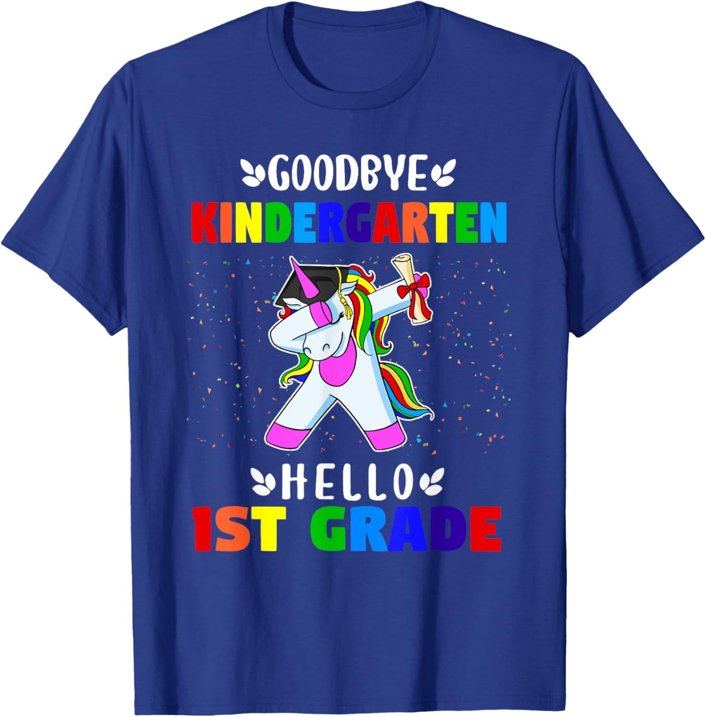 Goodbye Kindergarten Hello 1st grade Kindergarten Graduation T-Shirt - T-Shirt | Royal