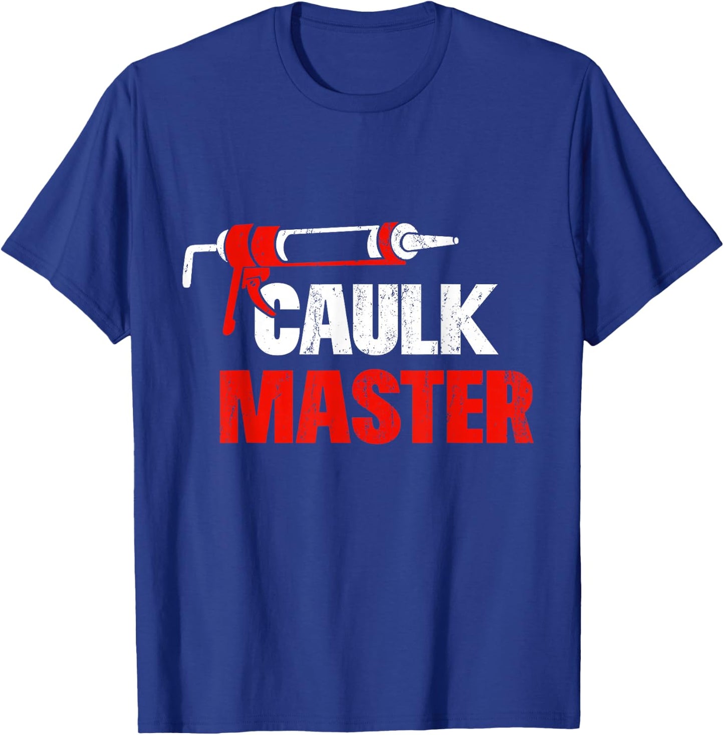 Caulk Master Funny Construction Worker T-Shirt - T-Shirt | Royal