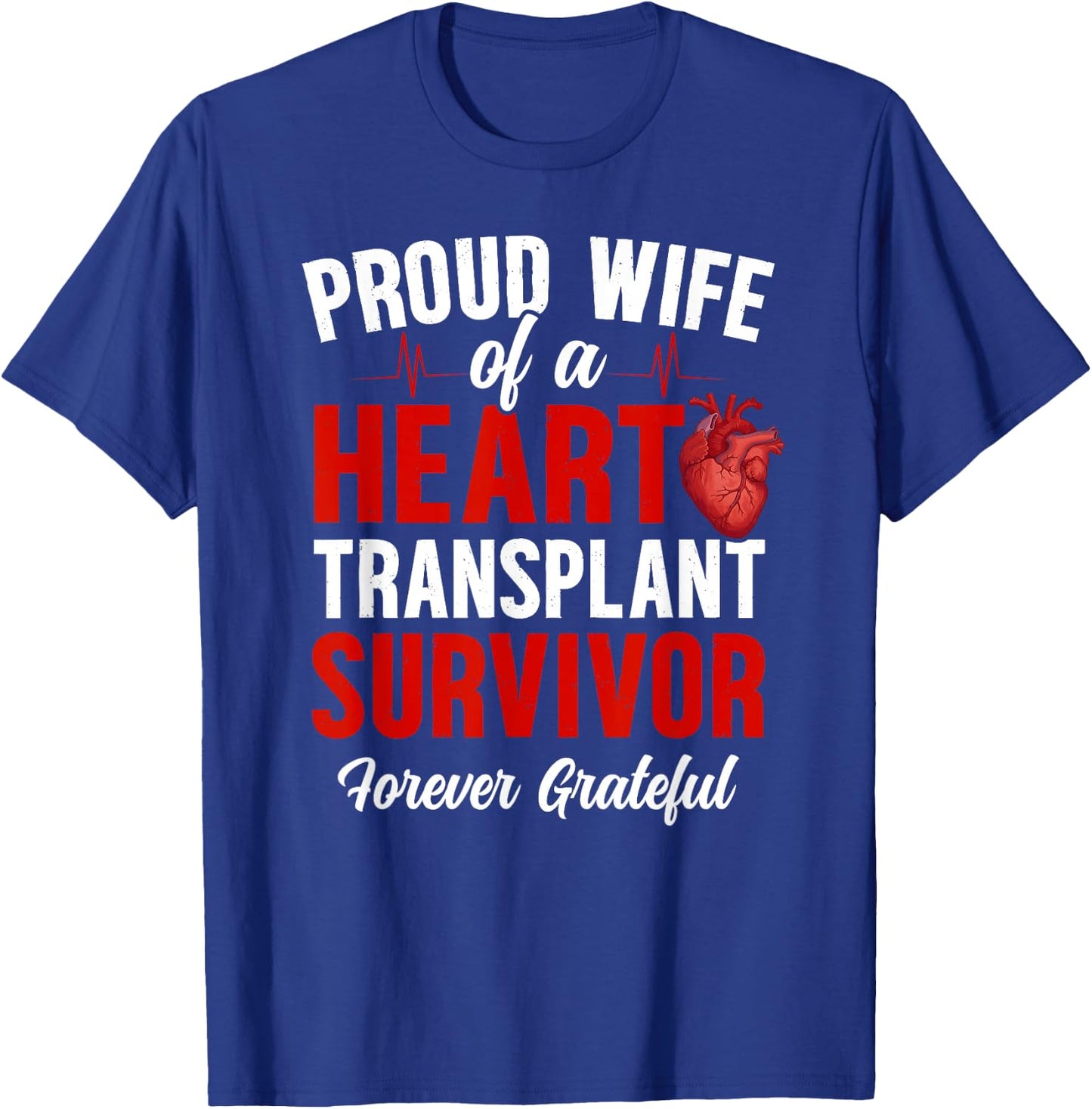 Proud Wife of A Heart Transplant Survivor Wife T-Shirt - T-Shirt | Royal