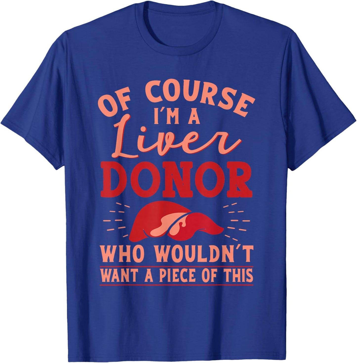 Liver Donor Transplant Survivor Recipient Recovery Gift T-Shirt - T-Shirt | Royal