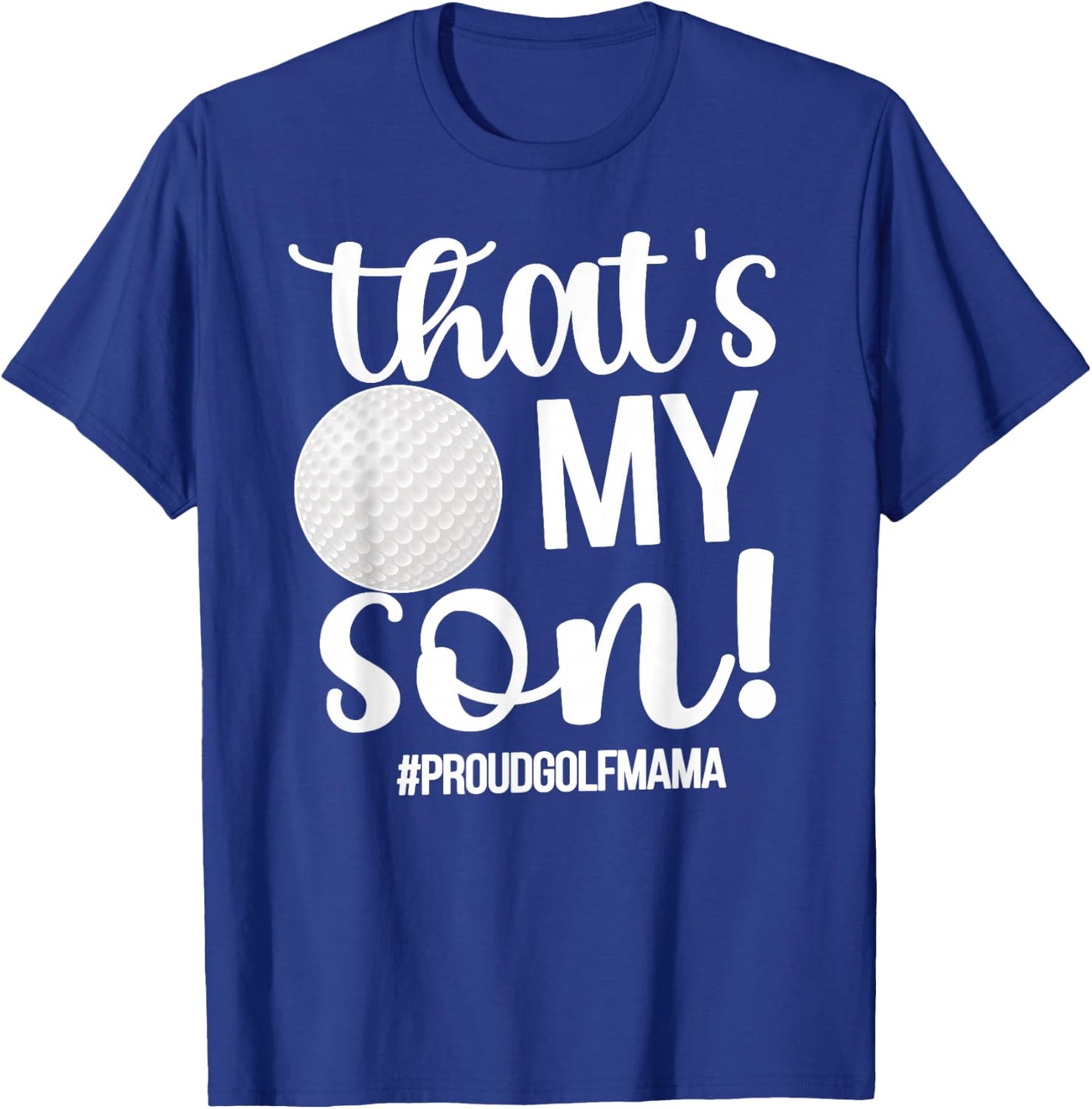 That's My Son Golf Mama Of A Golf Player Golf Mom T-Shirt - T-Shirt | Royal