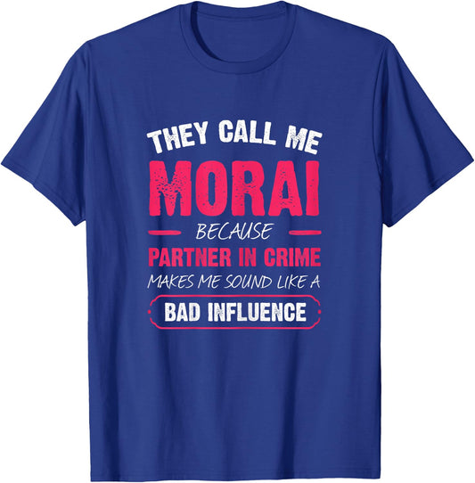 They Call Me Morai Because Partner In Crime Funny T-Shirt - T-Shirt | Royal