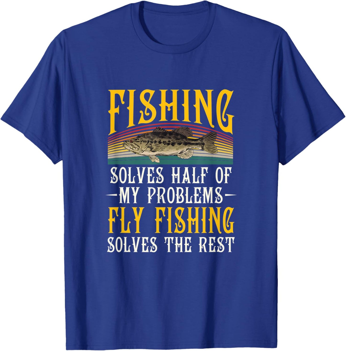 Fly Fishing Solves The Rest Of My Problems Fishing Hobby T-Shirt - T-Shirt | Royal