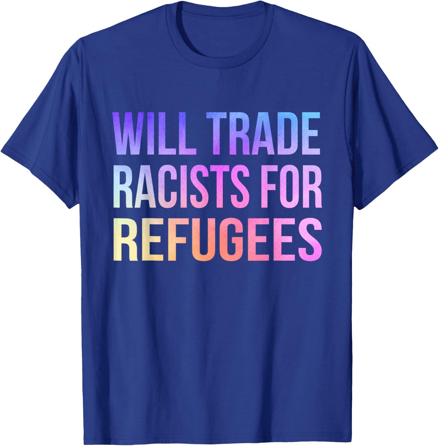 Will Trade Racists For Refugees Vintage T-Shirt - T-Shirt | Royal