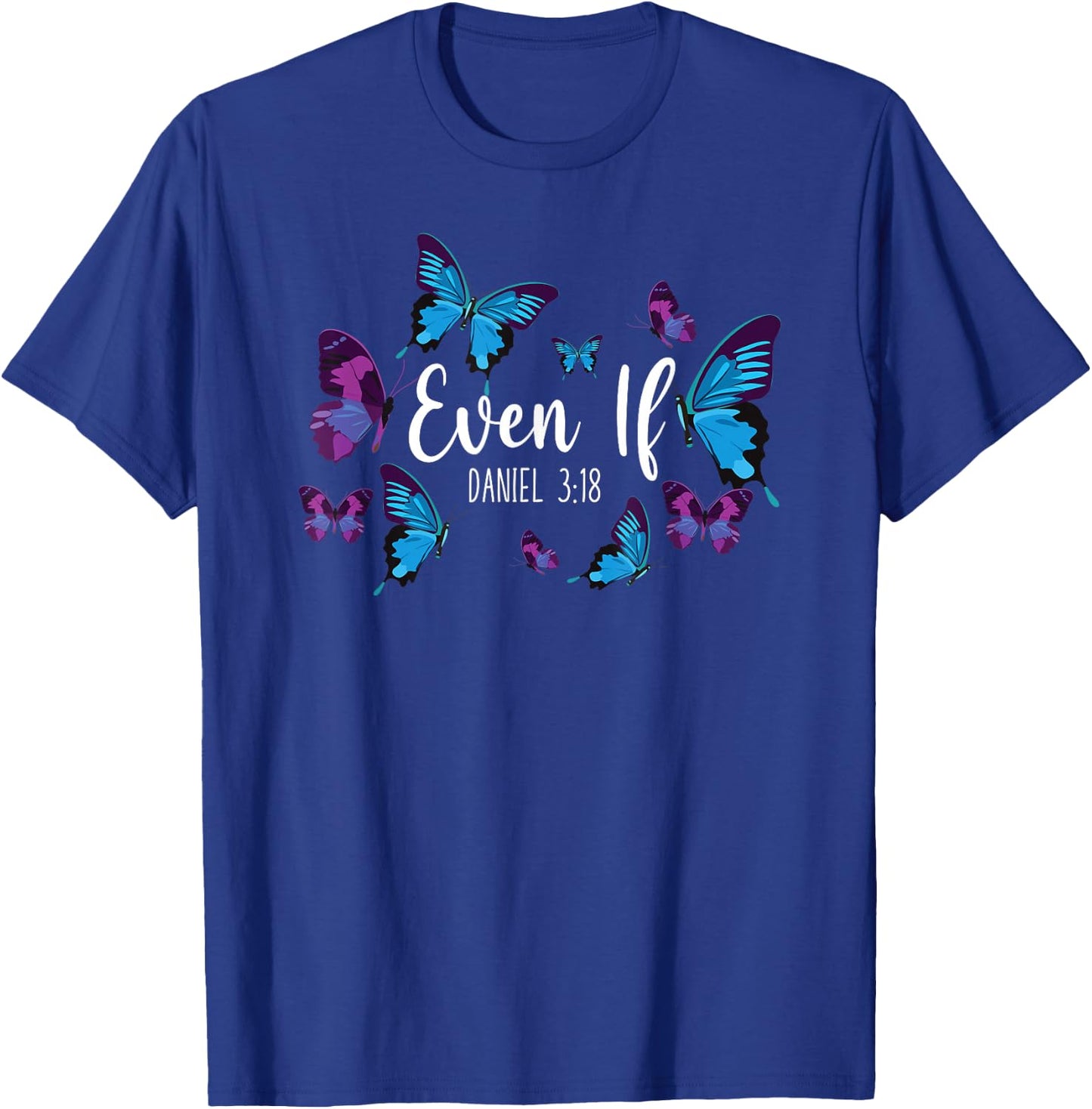 Christian Bible Verse Quote Butterfly Daniel 3:18 T-Shirt - T-Shirt | Royal