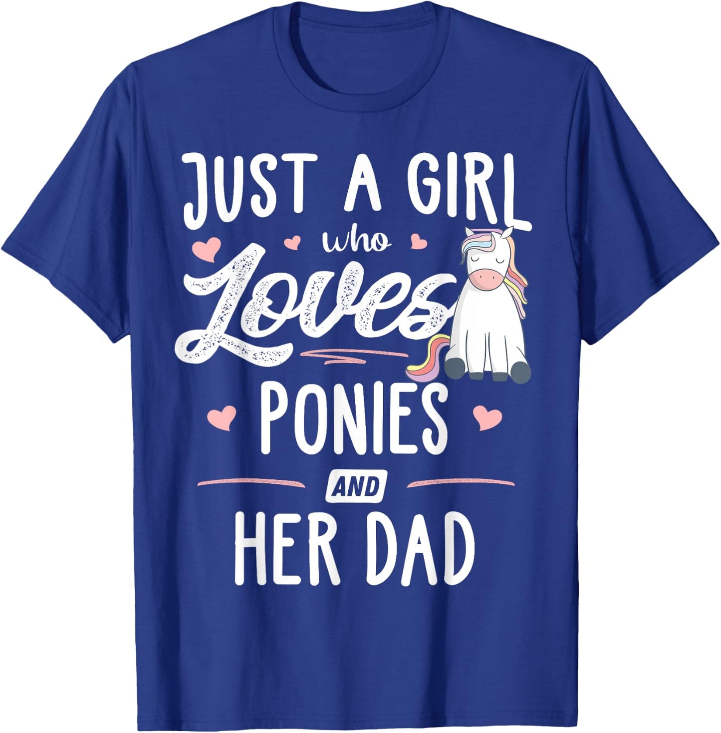 Just A Girl Who Loves Ponies And Her Dad Gift Women T-Shirt - T-Shirt | Royal