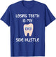 Losing Teeth is my Side Hustle Tooth Fairy T-Shirt - T-Shirt | Royal