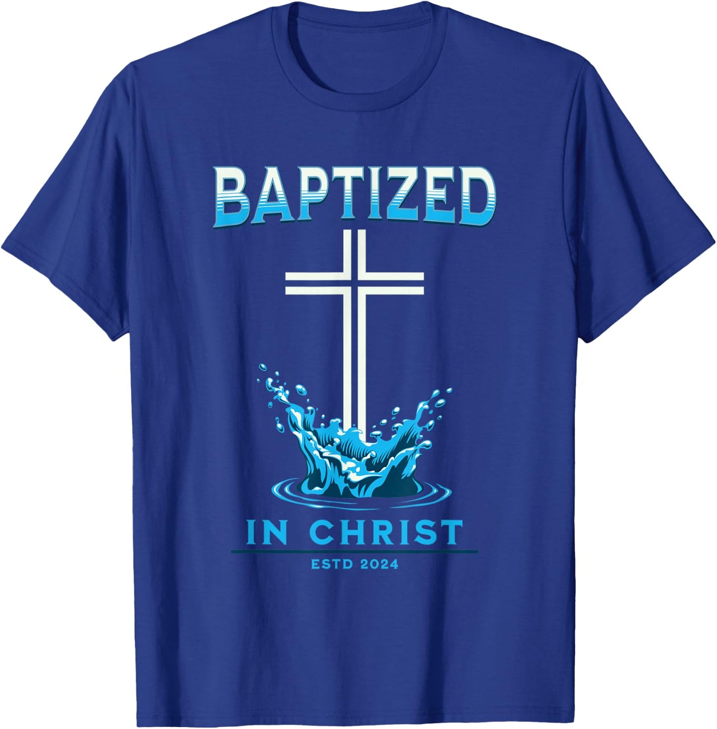 2024 Christian Baptism BAPTIZED-IN-CHRIST Keepsake T-Shirt - T-Shirt | Royal