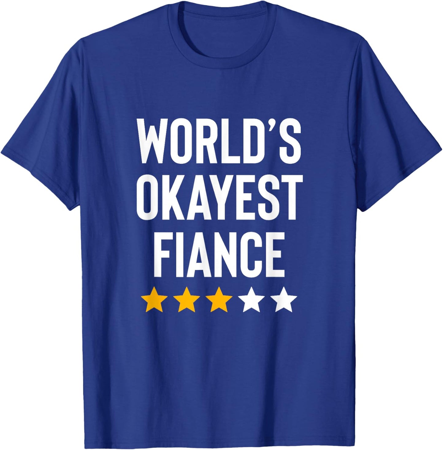 Worlds Okayest Fiance Couples Men Women Funny Engagement T-Shirt - T-Shirt | Royal