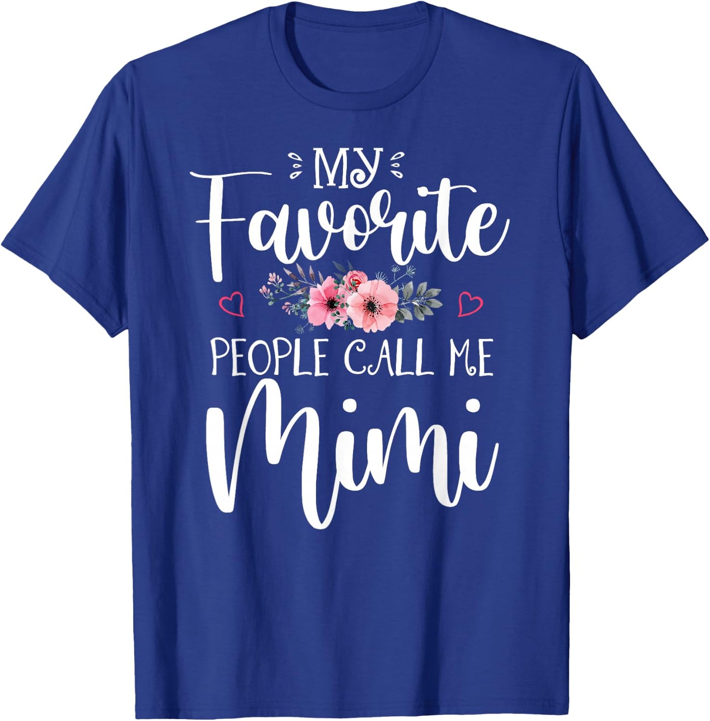 My Favorite People Call Me Mimi Funny Floral Mother's Day T-Shirt - T-Shirt | Royal