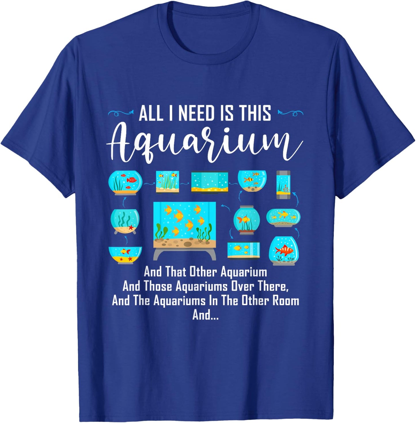 All I Need Is This Aquarium Shirt Funny Shirt For Aquariums T-Shirt - T-Shirt | Royal