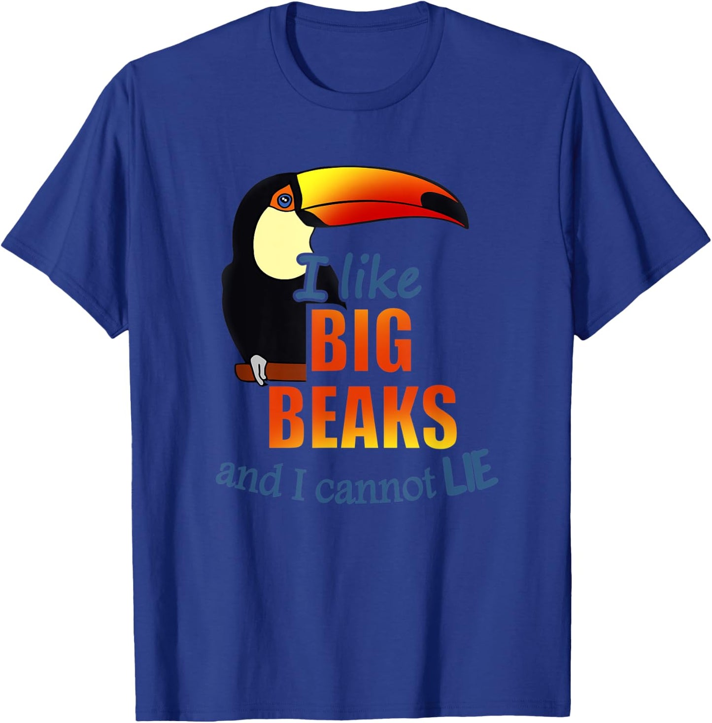 I like BIG BEAKS and I cannot lie Birb Memes Funny Toucan T-Shirt - T-Shirt | Royal