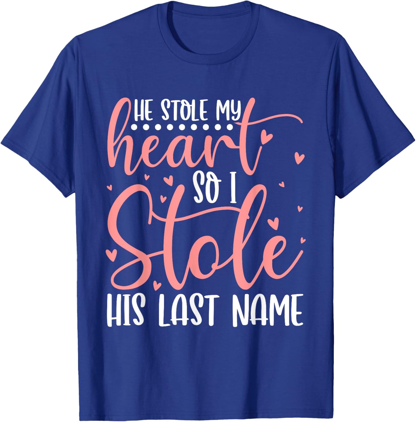 He Stole My Heart So I Stole His Last Name Wifey Married T-Shirt - T-Shirt | Royal