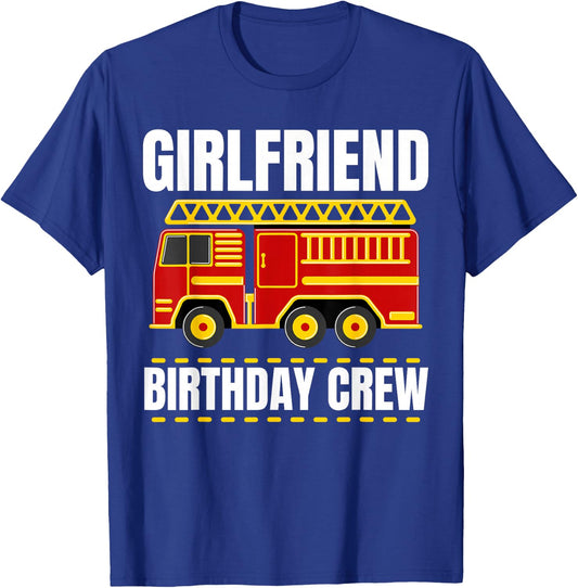 Girlfriend Birthday Crew Firefighter Theme for Kids & Adults T-Shirt - T-Shirt | Royal