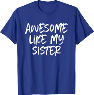 Awesome Like My Sister Cool T-Shirt - T-Shirt | Royal