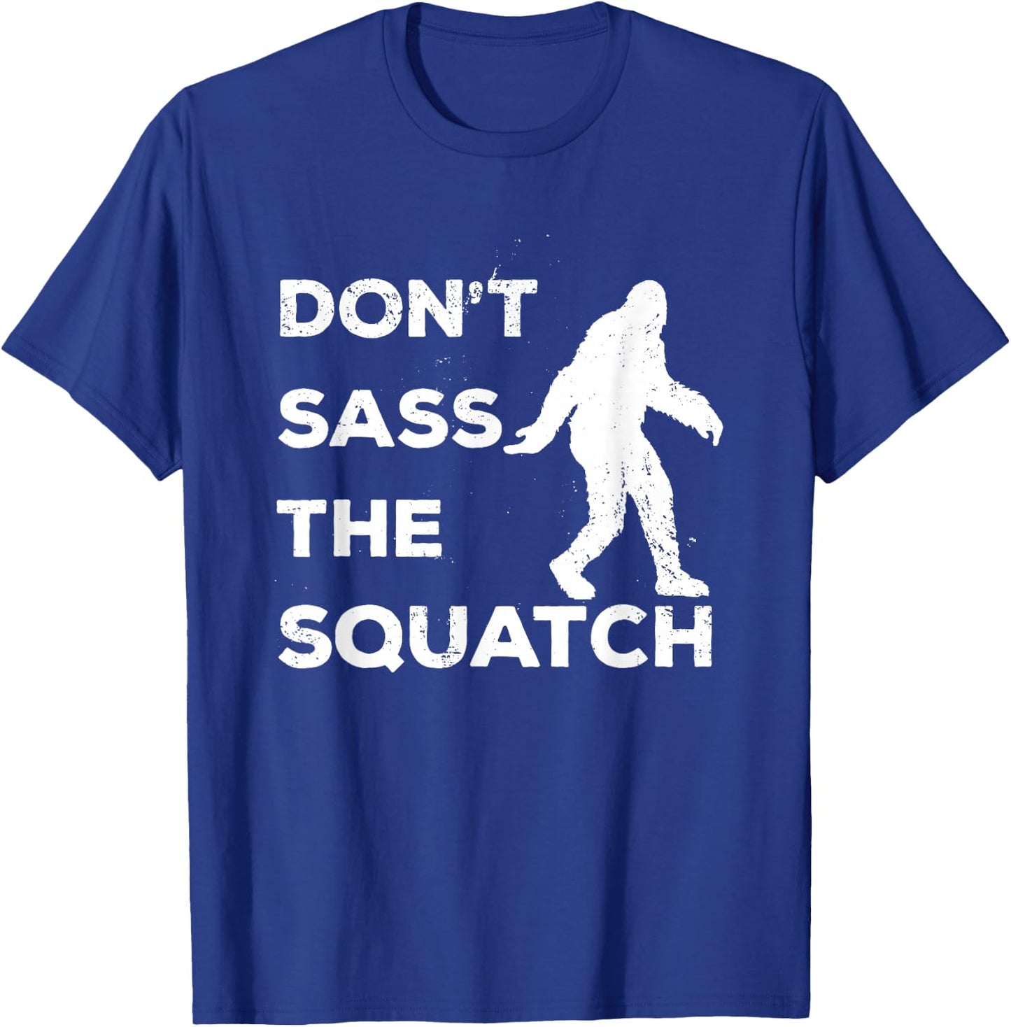 Dont Sass The Squatch Funny Bigfoot Gift Shirt T-Shirt - T-Shirt | Royal