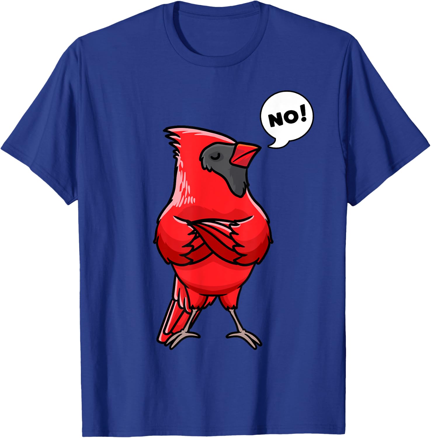 Northern Cardinal Bird Red Cardinal Stubborn No T-Shirt - T-Shirt | Royal