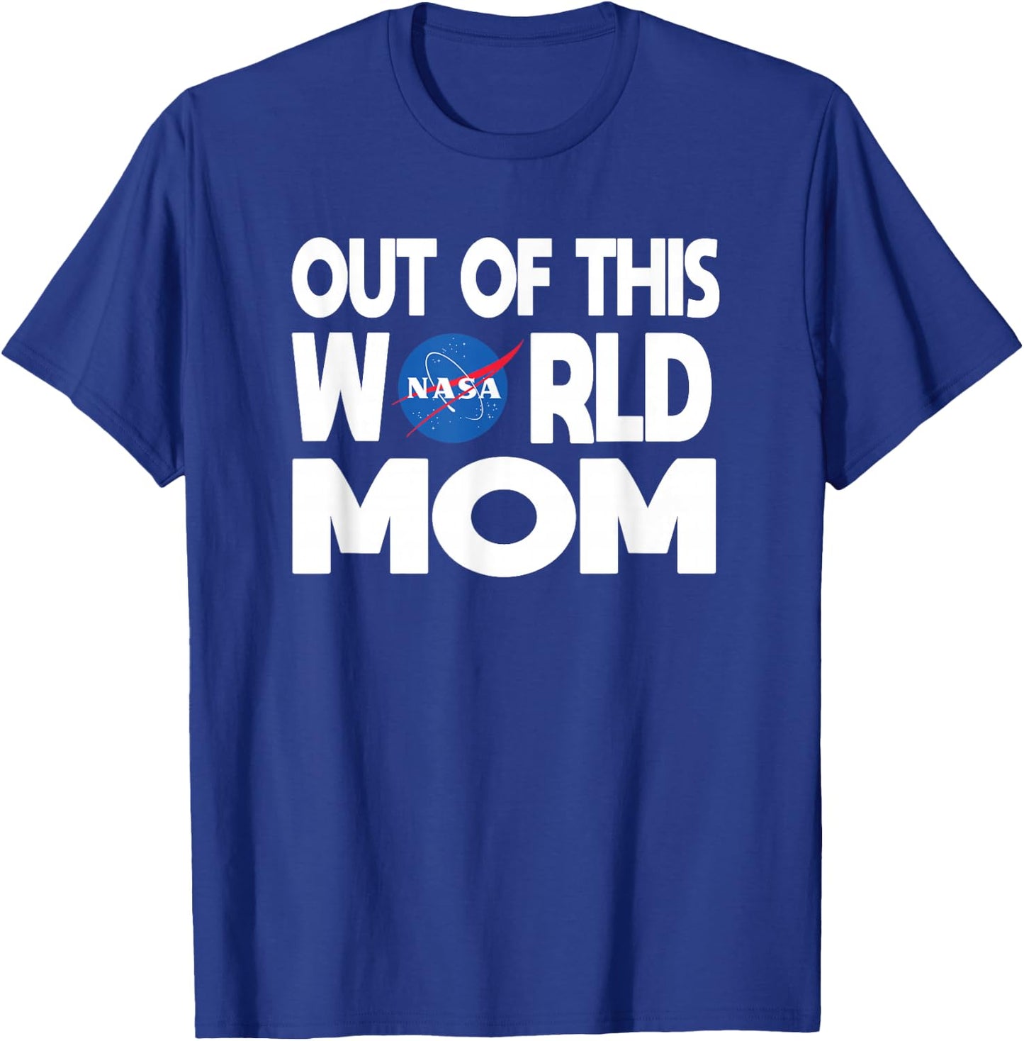 Out of this World Mom - NASA Shirt Mother's Day Gifts NASA T-Shirt - T-Shirt | Royal