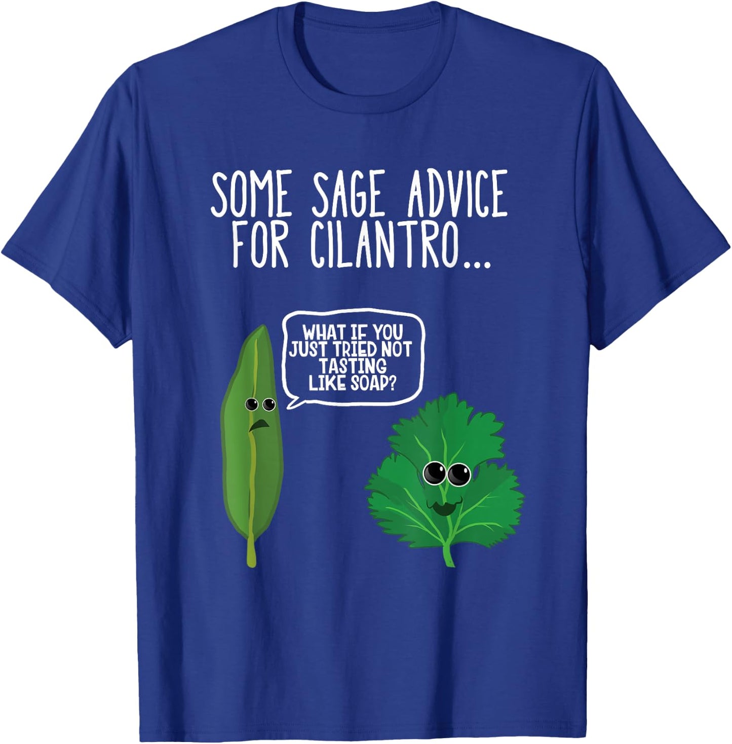 Sage Advice For Cilantro Funny Hate Cilantro Foodie T Shirt T-Shirt - T-Shirt | Royal