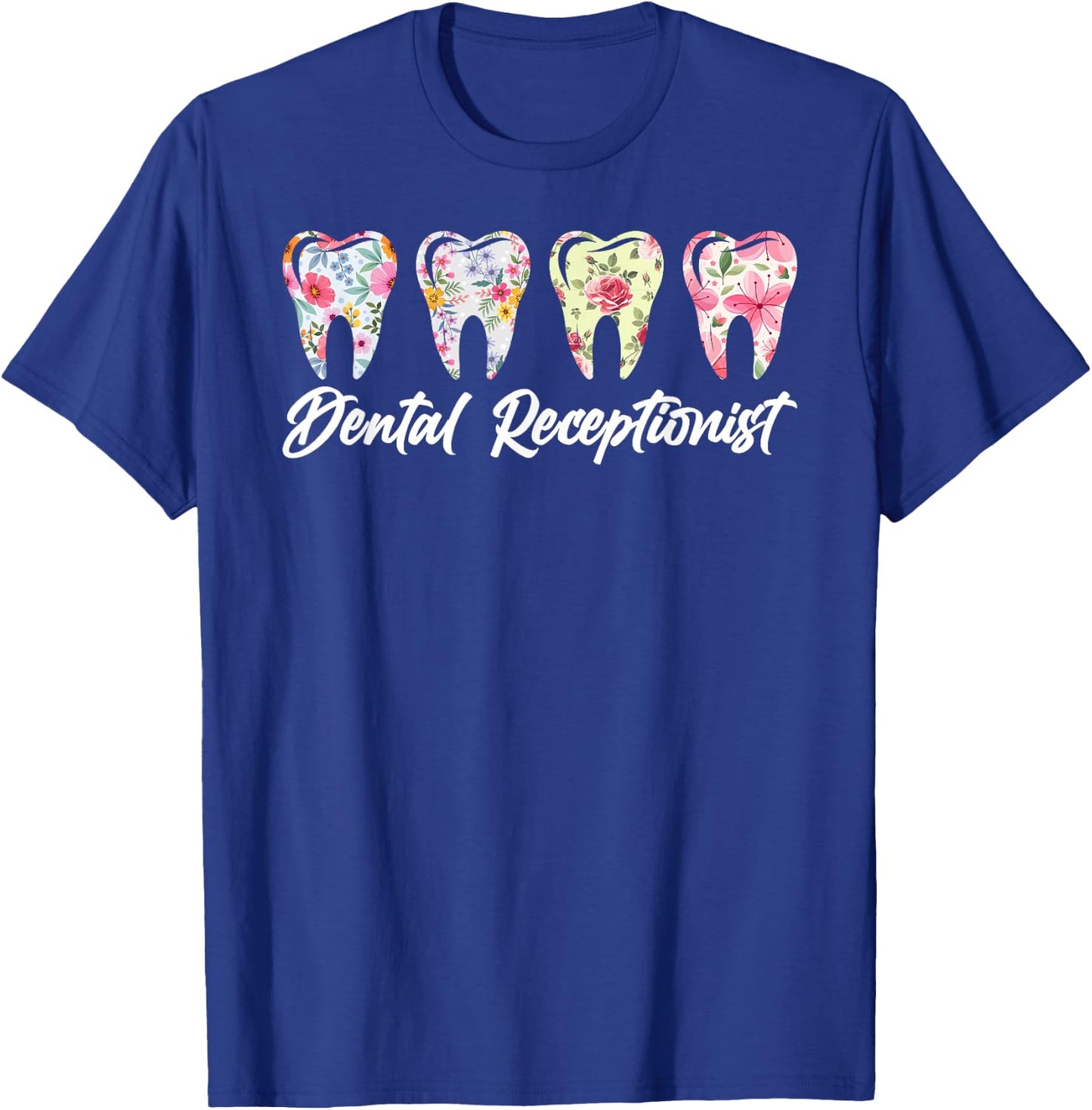 Dental Receptionist Flowers Dentist Receptionist T-Shirt - T-Shirt | Royal