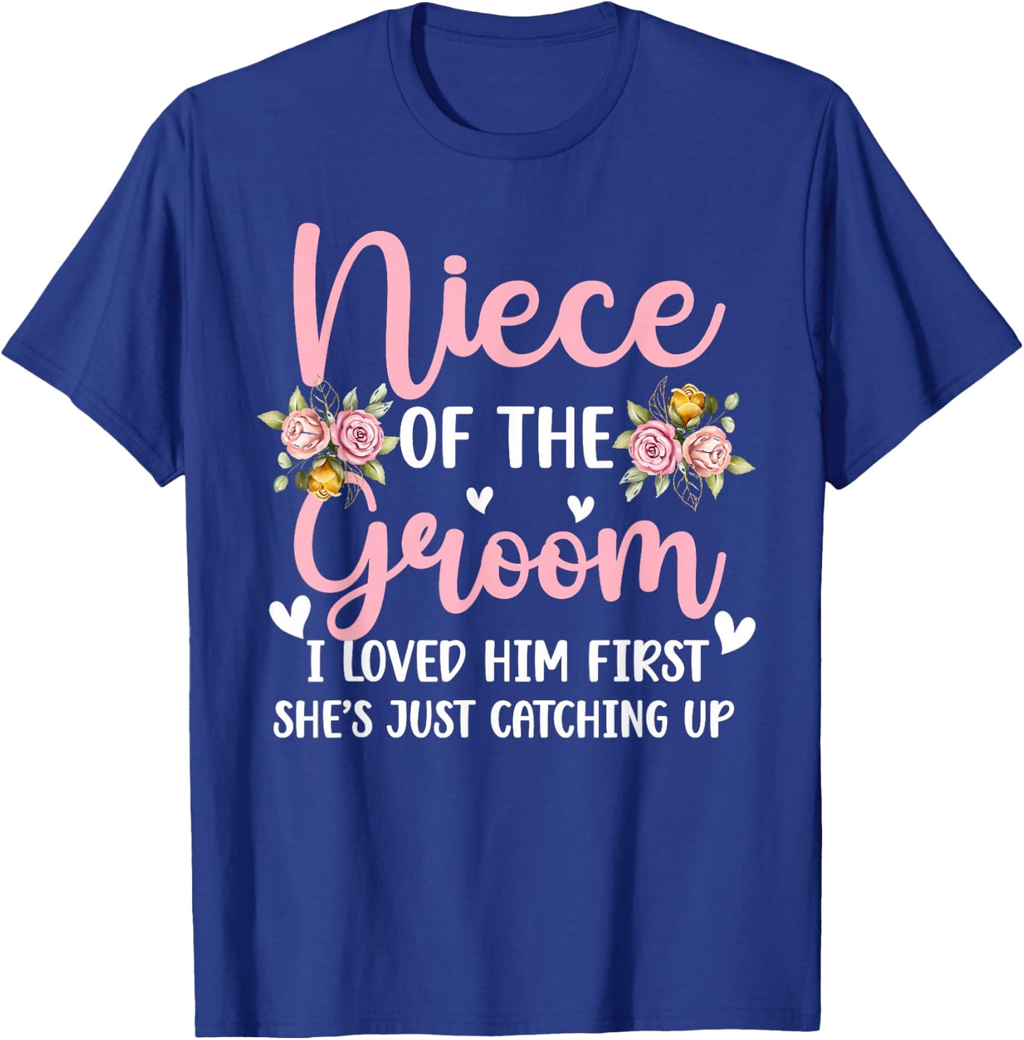 Niece of The Groom I Loved Him First Groom's Niece T-Shirt - T-Shirt | Royal