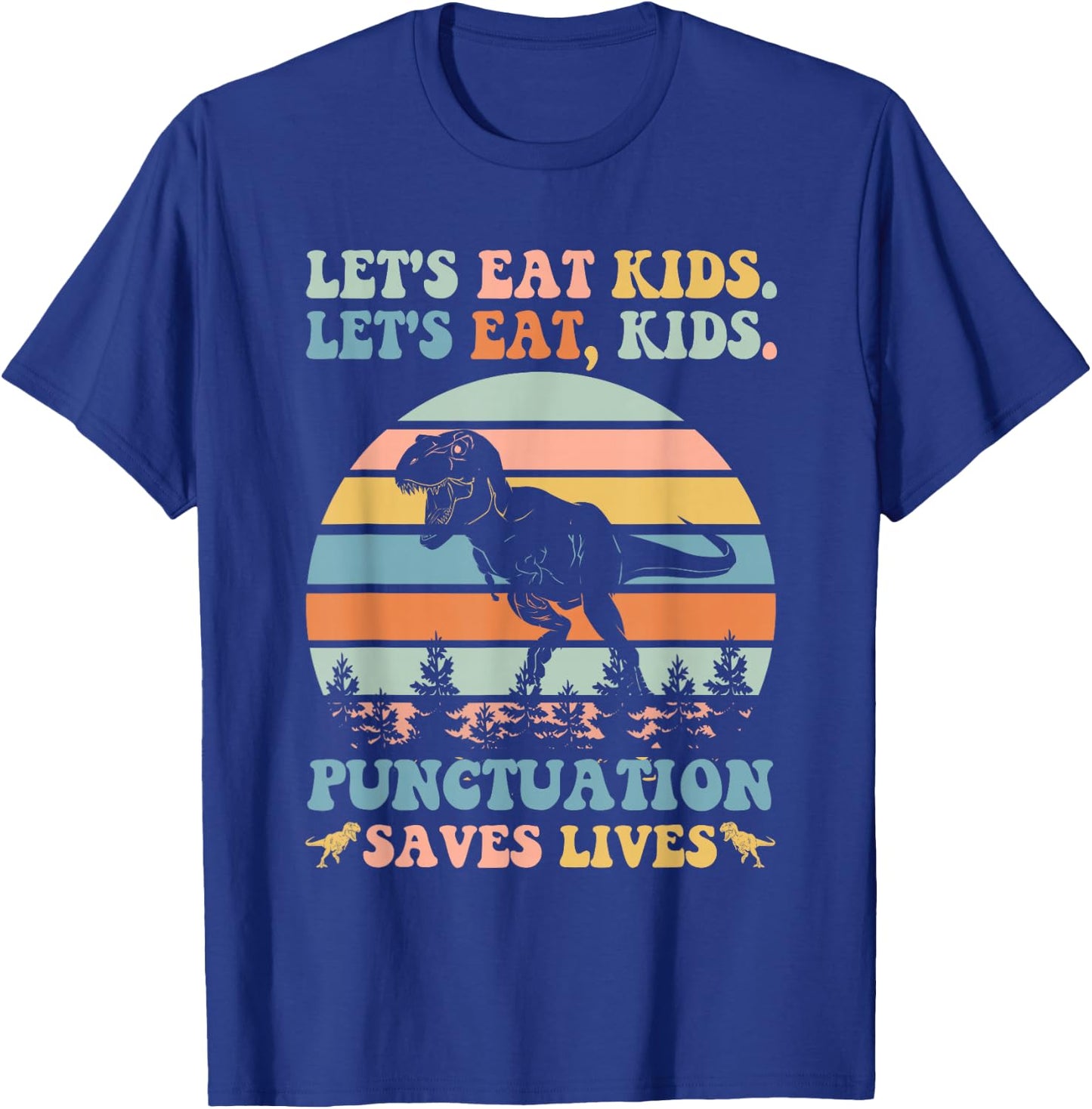 Let's Eat Kids Punctuation Saves Lives Funny Grammar Dino T-Shirt - T-Shirt | Royal