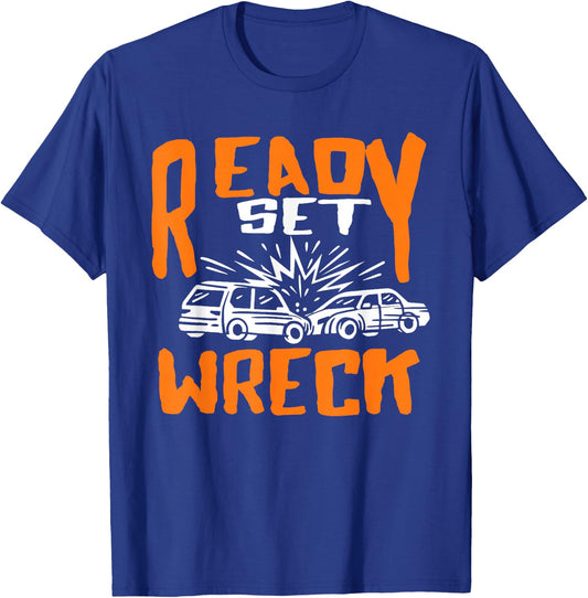 Ready set Wreck Demolition Derby Lover Race Car Lover T-Shirt - T-Shirt | Royal