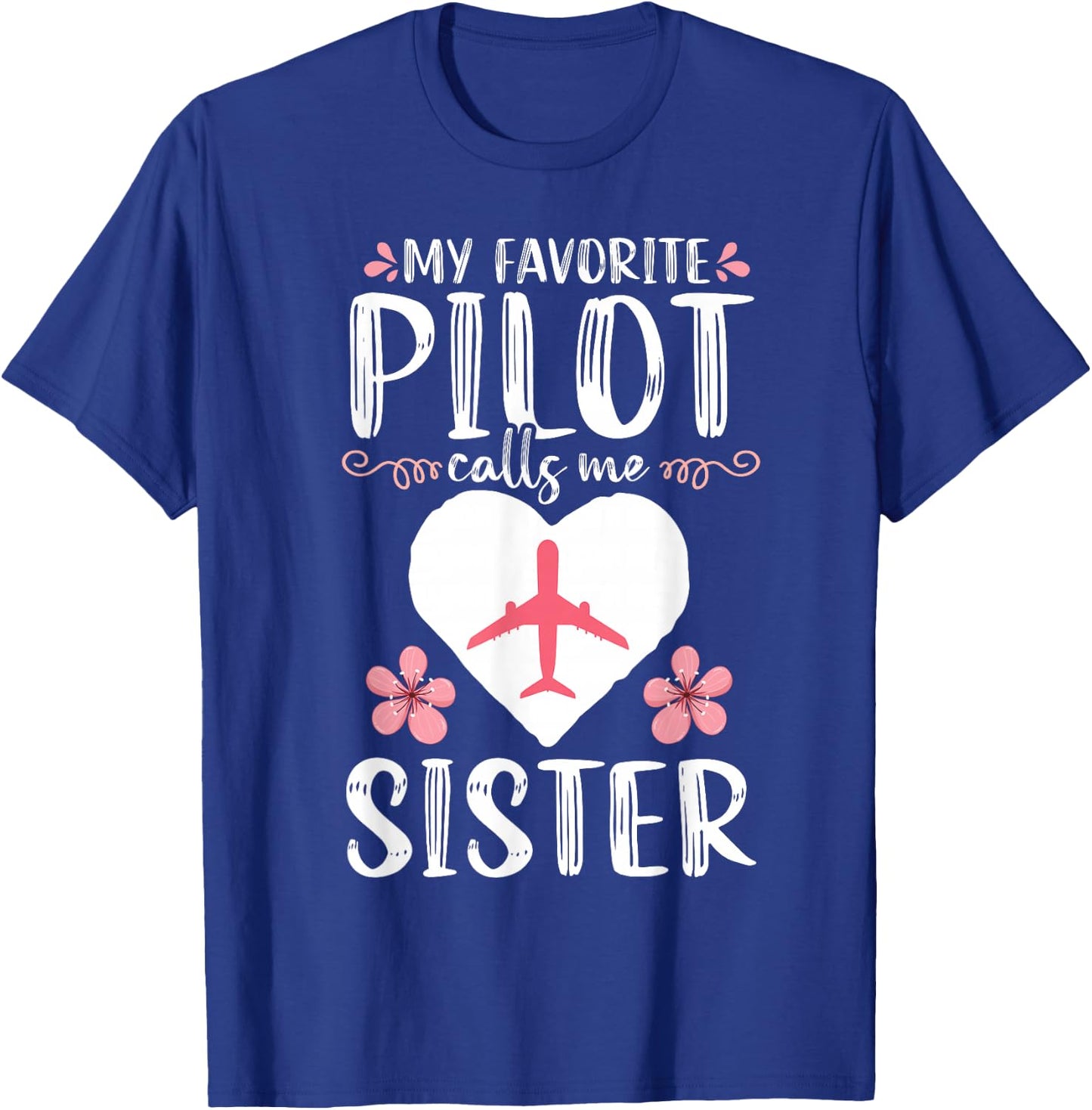 My Favorite Pilot calls me Sister Mom Mother's Day Aviation T-Shirt - T-Shirt | Royal