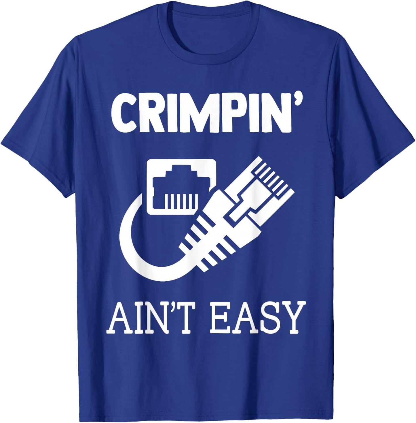 Crimpin Aint Easy Quote Network Systems Engineer IT Fun Gift T-Shirt - T-Shirt | Royal
