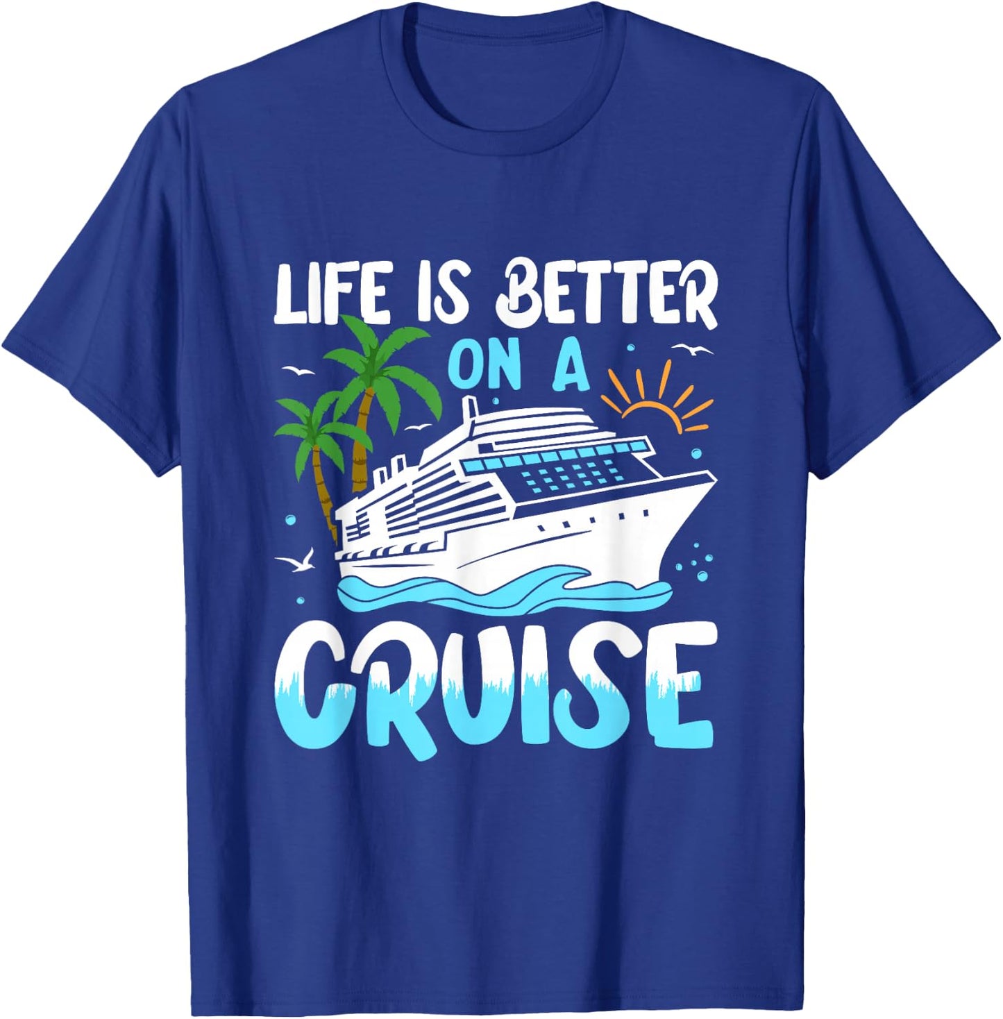 Life Is Better On A Cruise Group Matching T-Shirt - T-Shirt | Royal