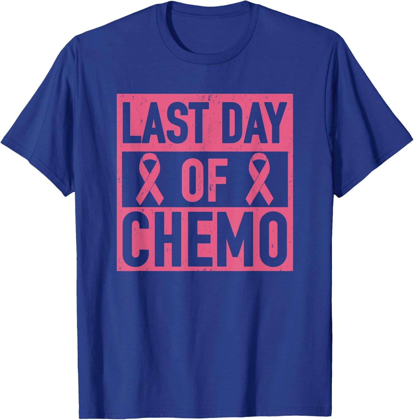 Last Day of Chemo Decorations Breast Cancer Men Women T-Shirt - T-Shirt | Royal