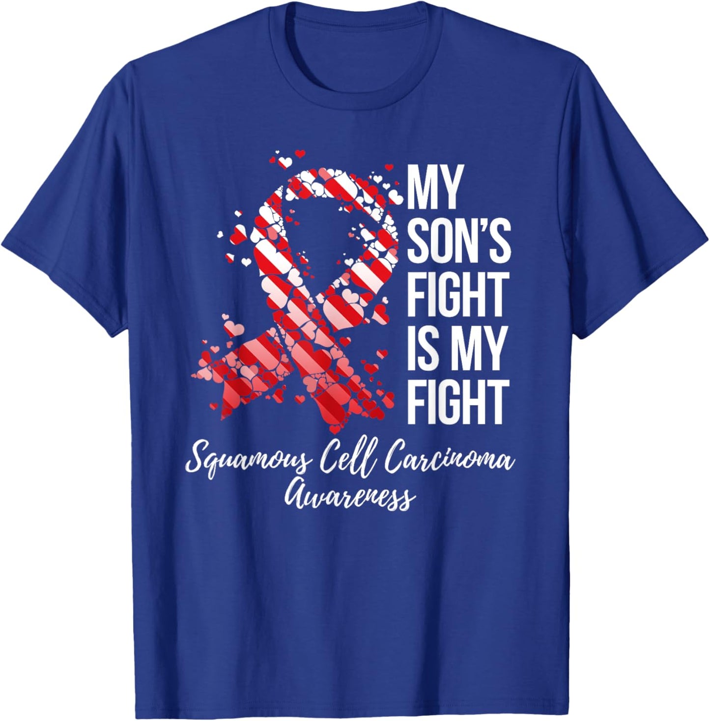 My Son’s Fight Is My Fight Squamous Cell Carcinoma Awareness T-Shirt - T-Shirt | Royal