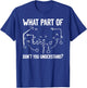 What Part of Don't You Understand Funny Football Play Design T-Shirt - T-Shirt | Royal