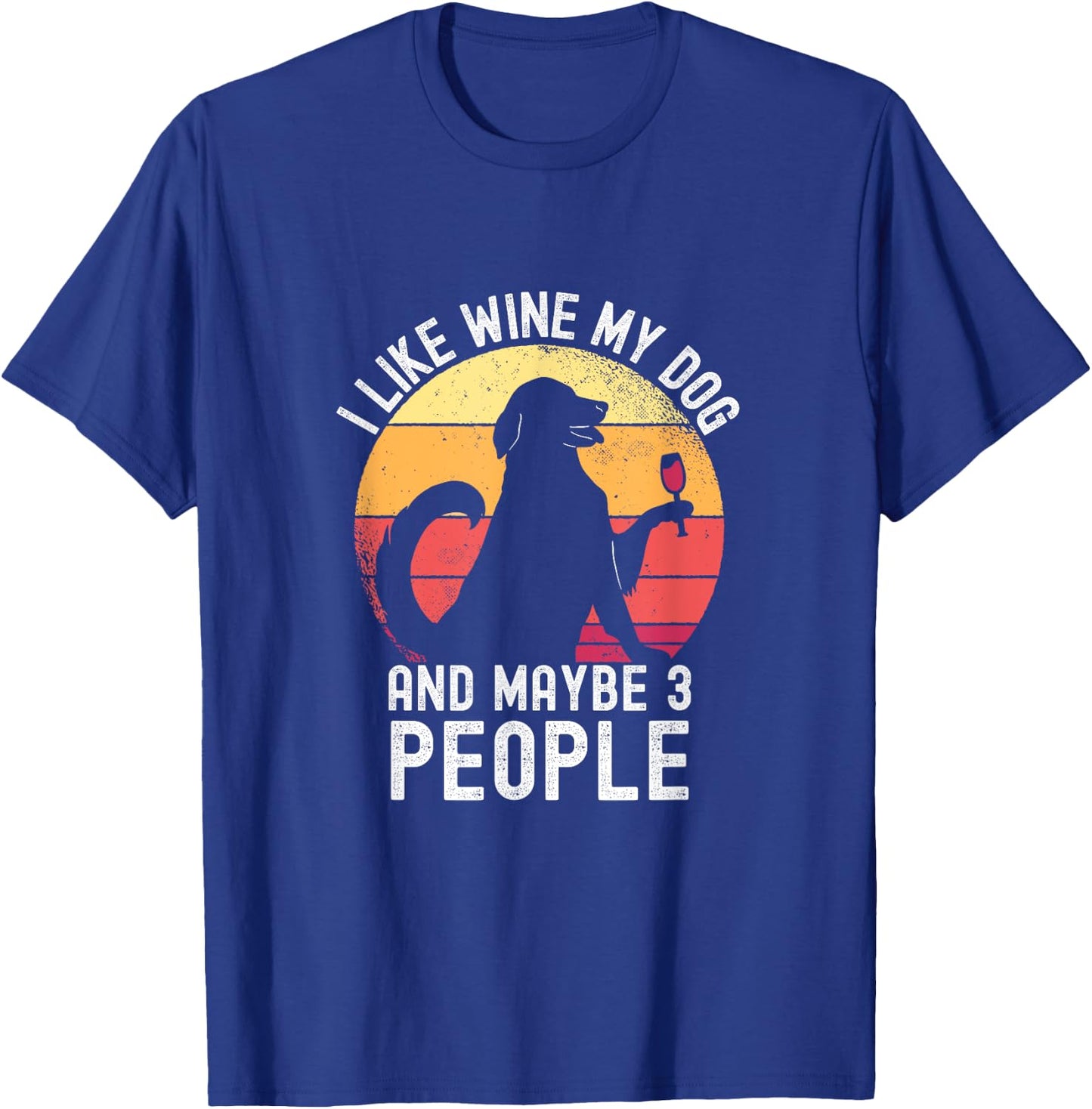 Vintage I Like Wine My Dog & Maybe 3 People Wine Lover T-Shirt - T-Shirt | Royal