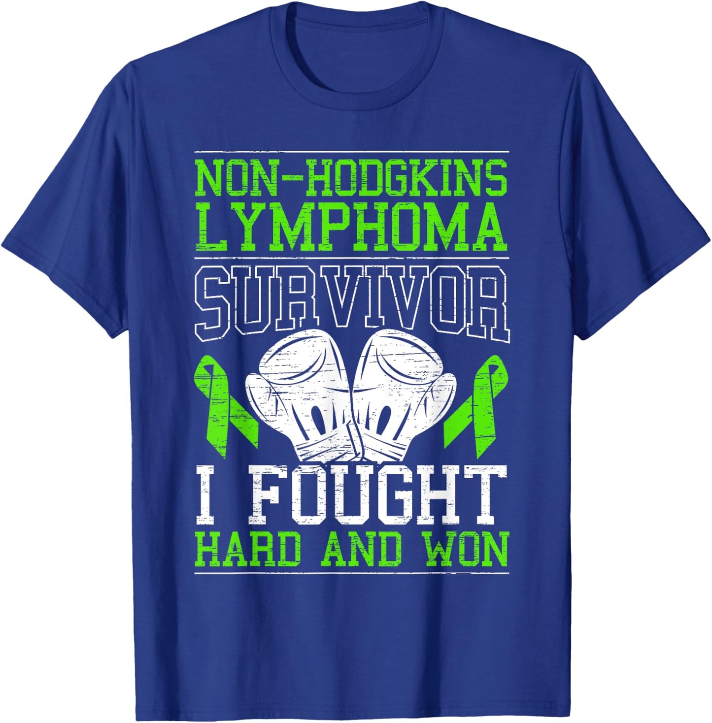 Non-Hodgkin Lymphoma Survivor I Fought Hard And Won T-Shirt - T-Shirt | Royal