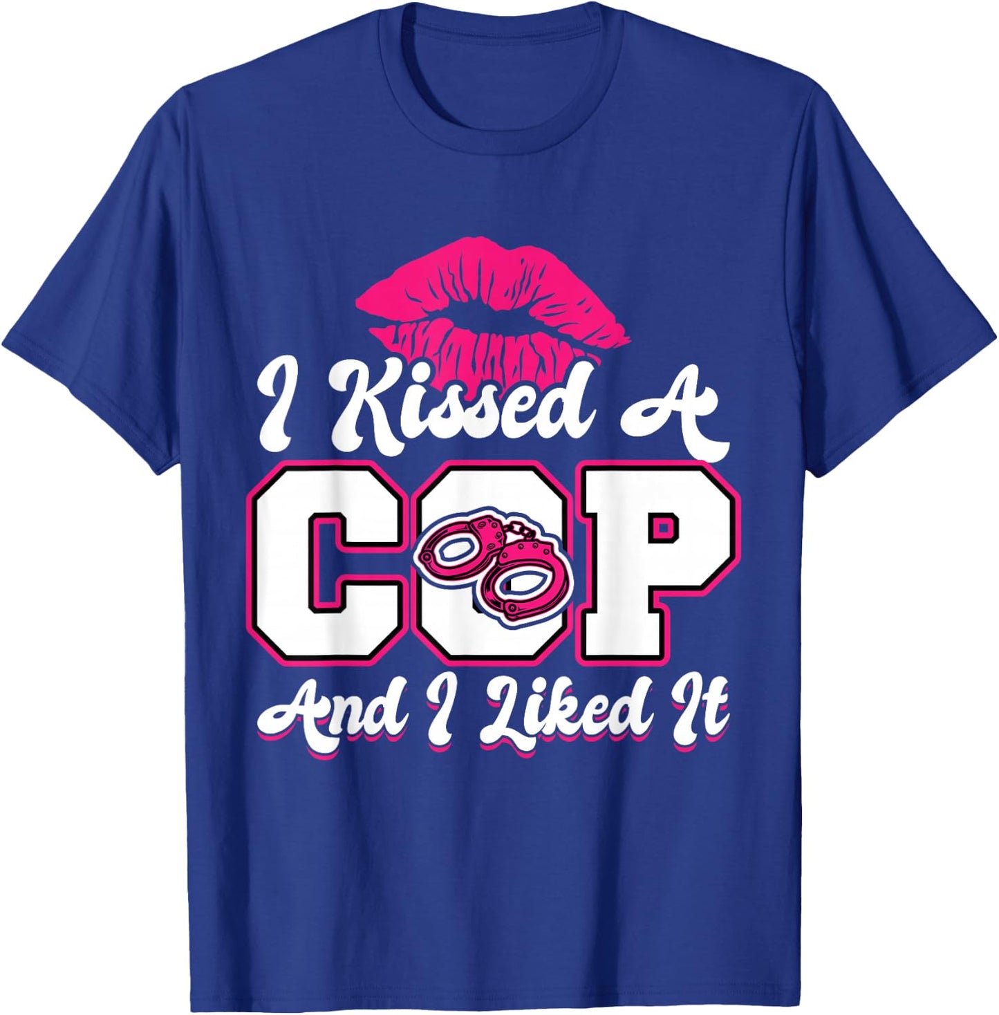 I Kissed A Cop - Wife or Girlfriend of a Police Officer T-Shirt - T-Shirt | Royal