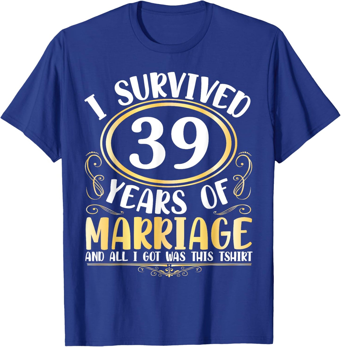 I Survived 39 Years Of Marriage Wedding All I Got Was This T-Shirt - T-Shirt | Royal