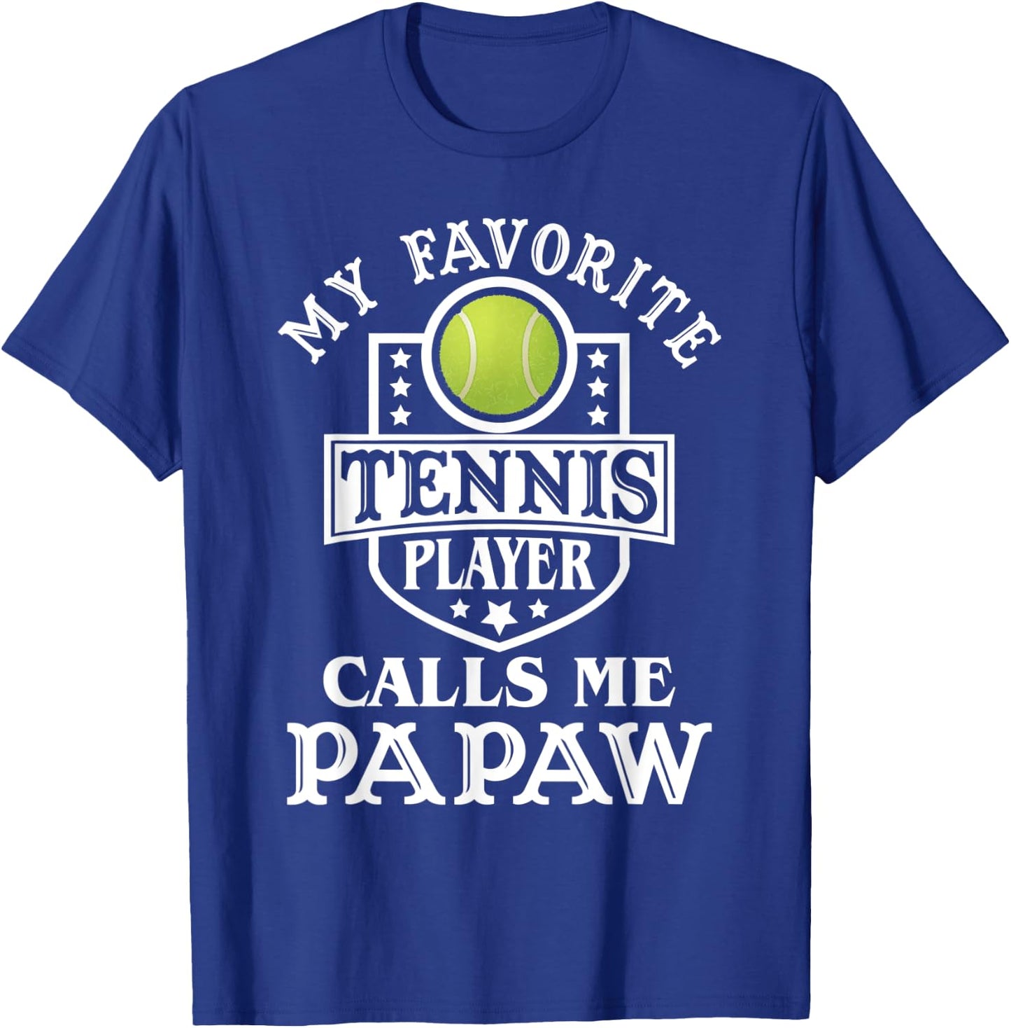 My Favorite Tennis Player Calls me Papaw Tennis Lover T-Shirt - T-Shirt | Royal