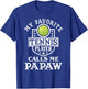 My Favorite Tennis Player Calls me Papaw Tennis Lover T-Shirt - T-Shirt | Royal