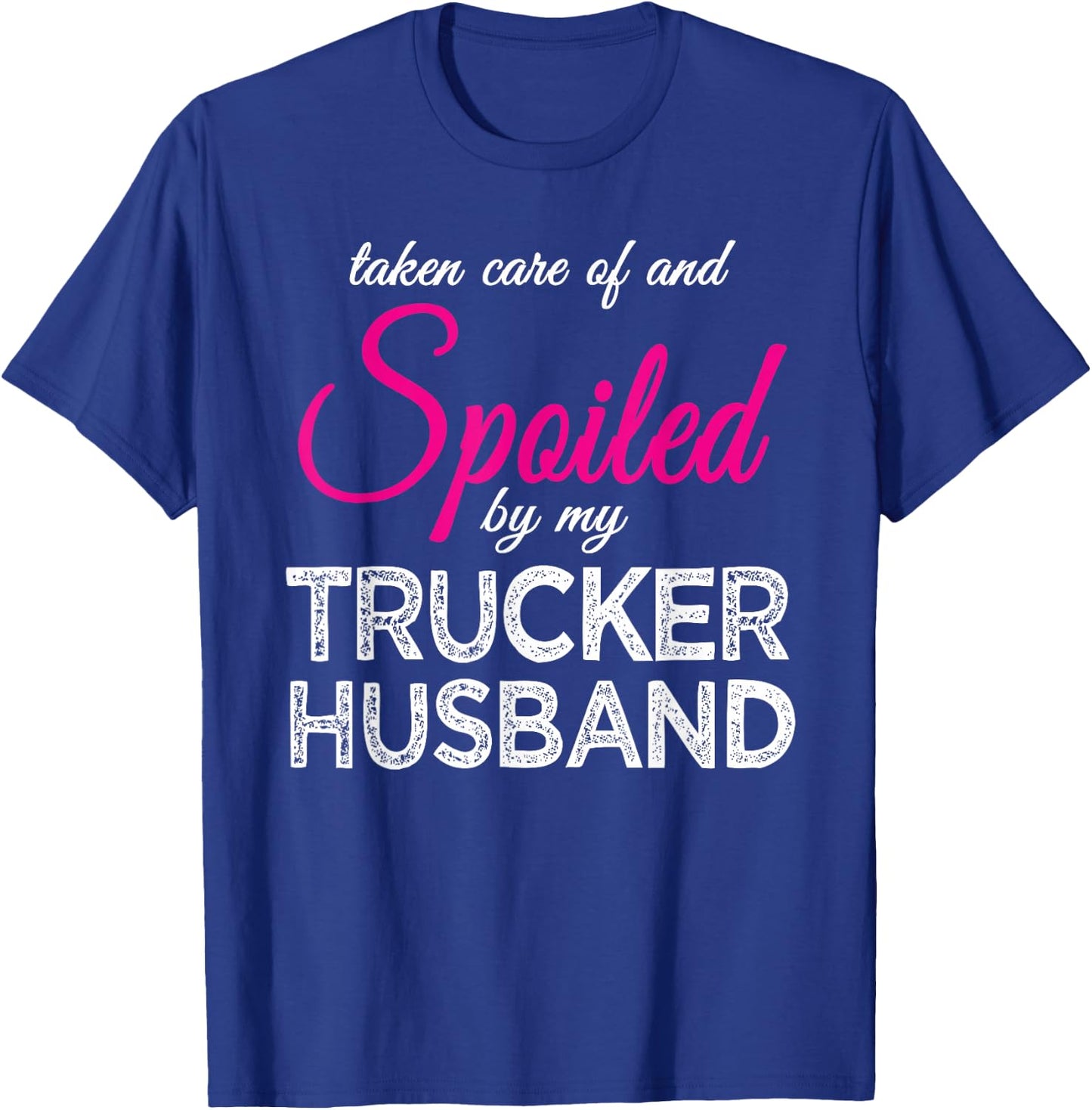 Spoiled by my Trucker Husband Funny Trucker's Wife Gift T-Shirt - T-Shirt | Royal