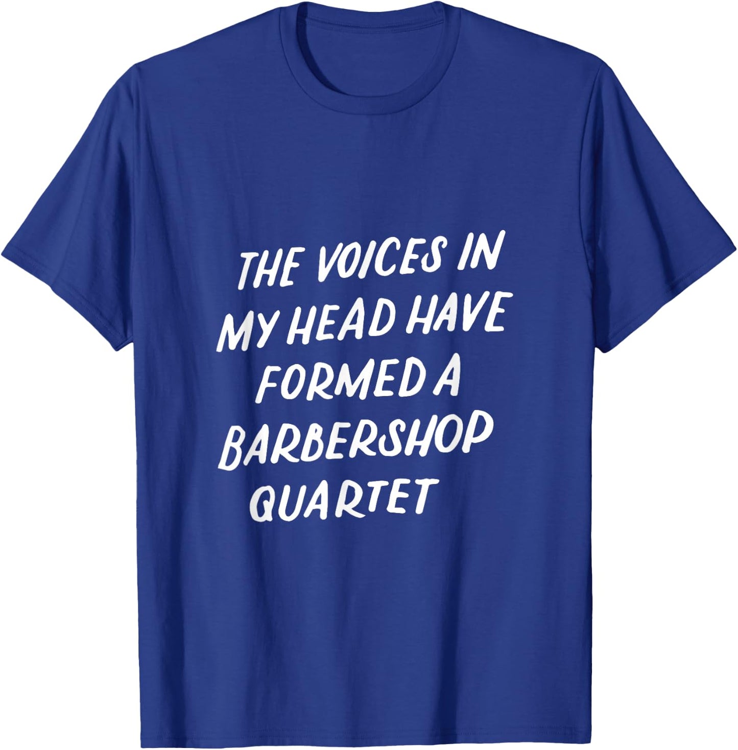 Barbershop Quartet Funny Gifts Quote Voice In My Head T-Shirt - T-Shirt | Royal