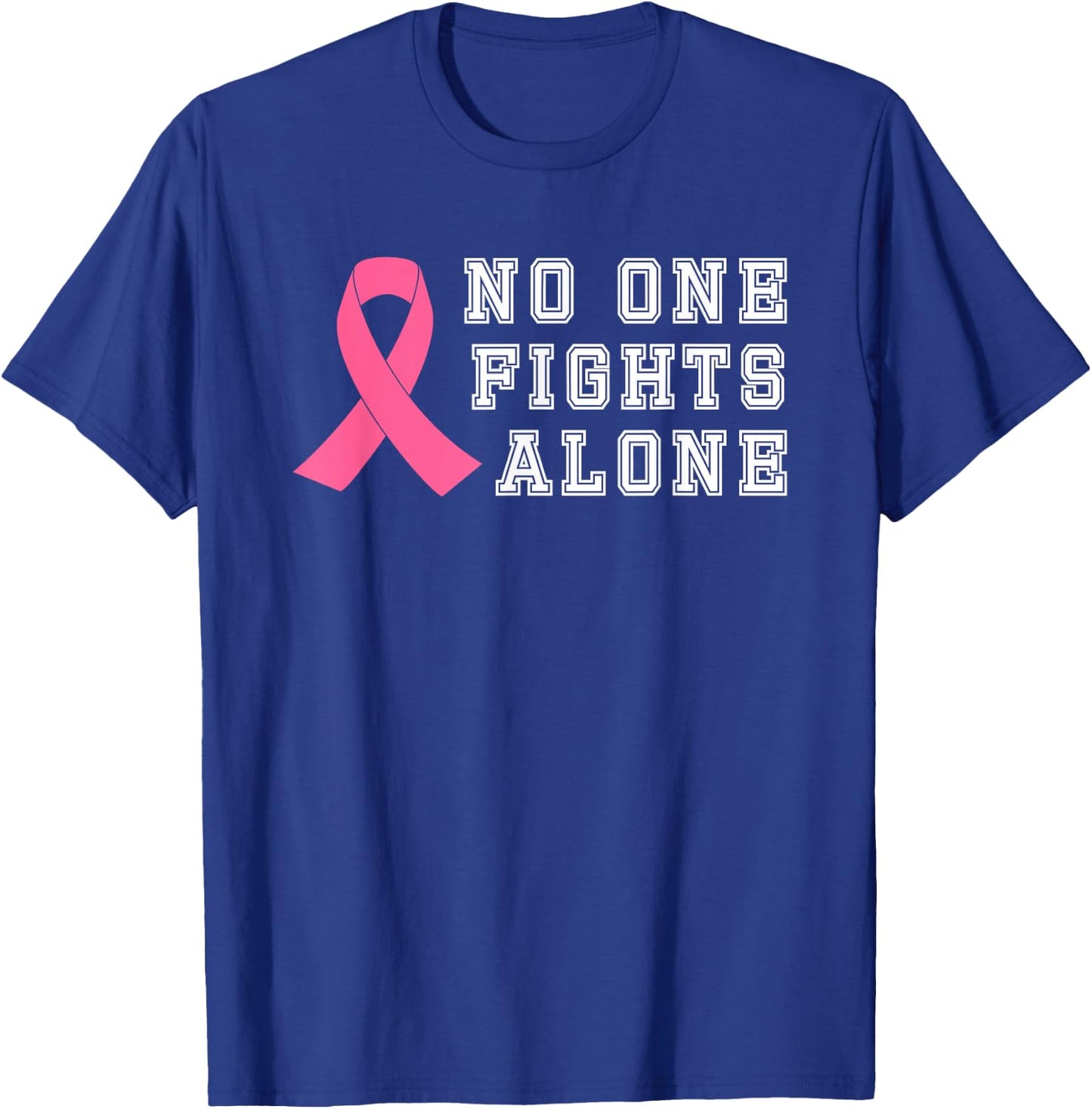 No One Fights Alone Breast Cancer Awareness Shirt Gift T-Shirt - T-Shirt | Royal