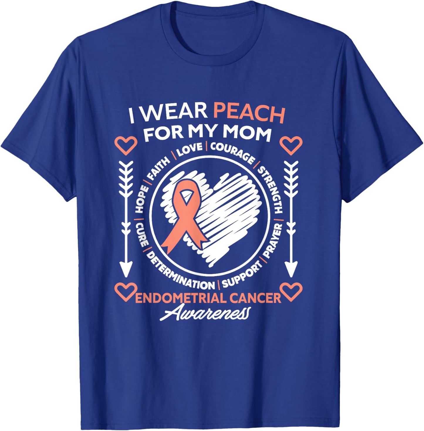 Endometrial Cancer Awareness Wear Peach My Mom Support T-Shirt - T-Shirt | Royal