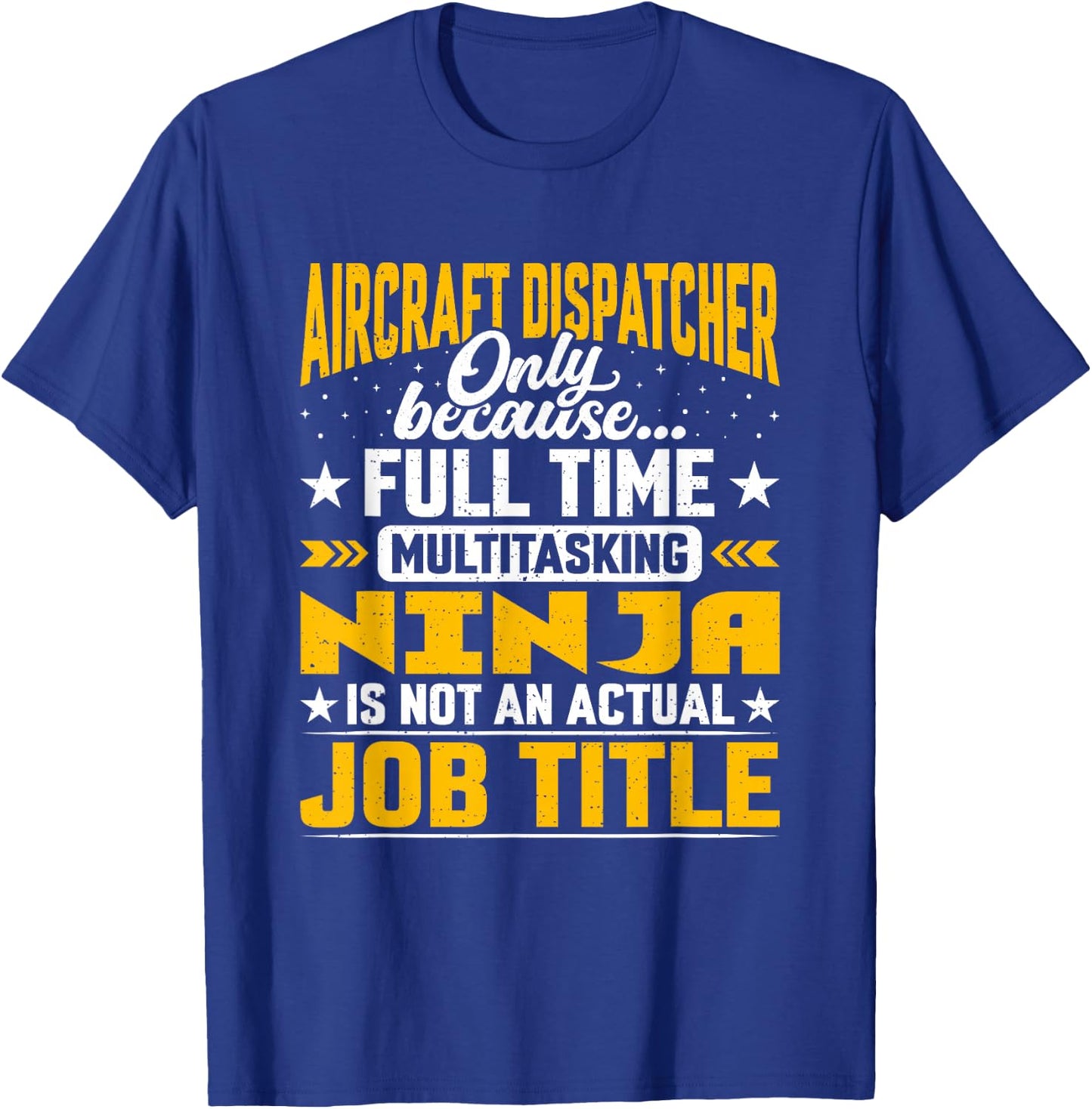 Aircraft Dispatcher Job Title - Funny Airline Dispatchers T-Shirt - T-Shirt | Royal
