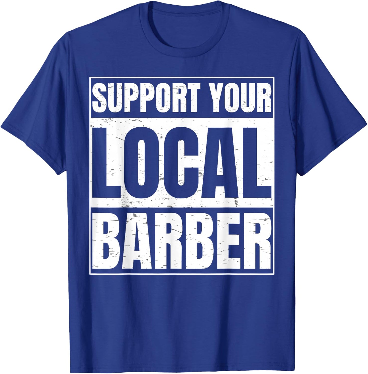 Support Your Local Barber Gift a Barber Clothing Fans T-Shirt - T-Shirt | Royal