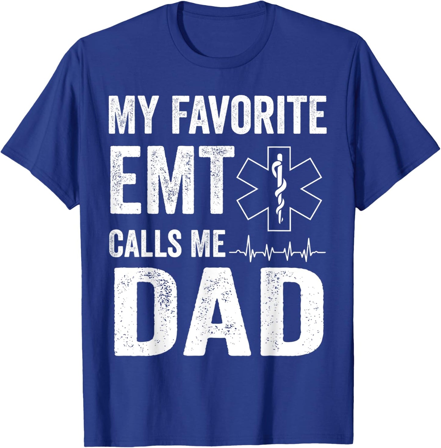 My Favorite EMT Calls Me Dad T Shirt Fathers Day T-Shirt - T-Shirt | Royal