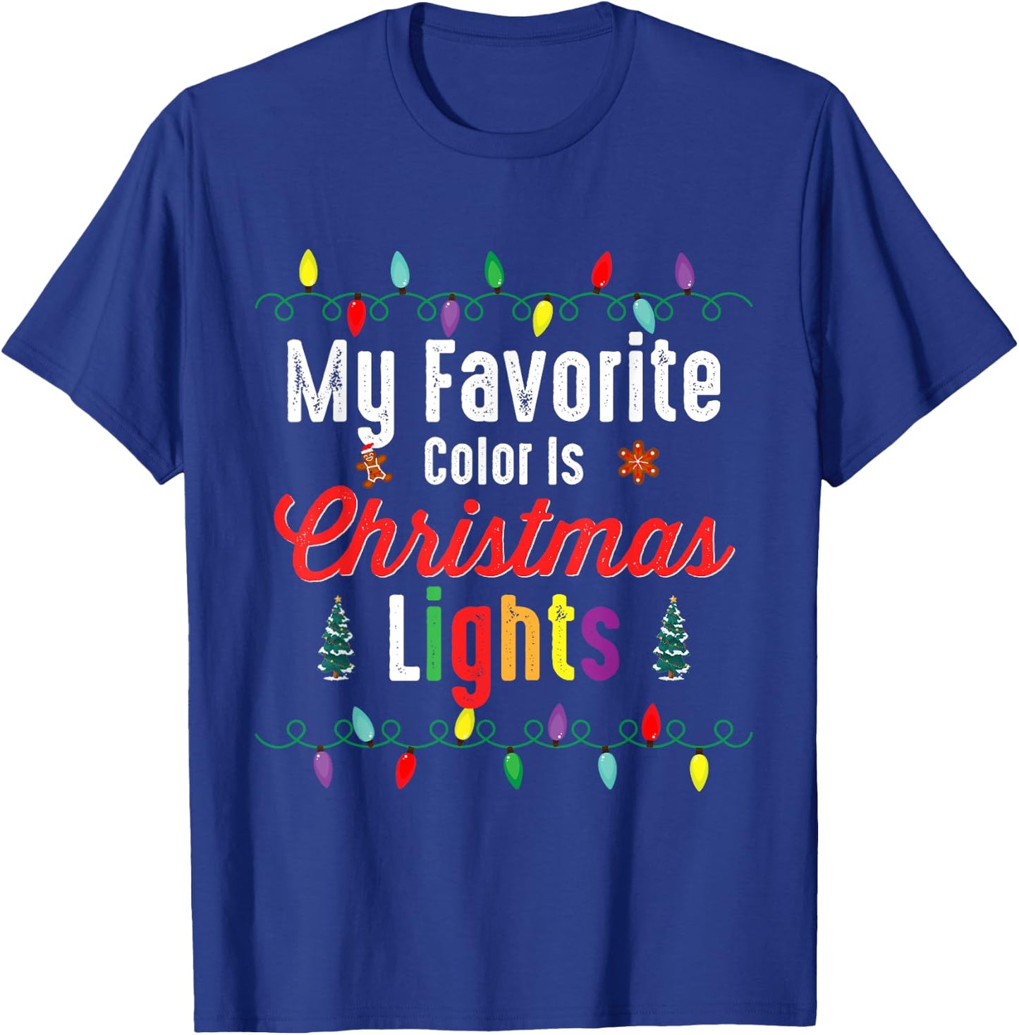 My Favorite Color Is Christmas Lights Shirt Funny Xmas Gifts T-Shirt - T-Shirt | Royal